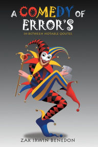Title: A Comedy of Error's: In-Between Notable Qoutes, Author: Zak Irwin Benedon