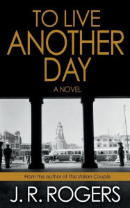 Title: To Live Another Day, Author: J. R. Rogers