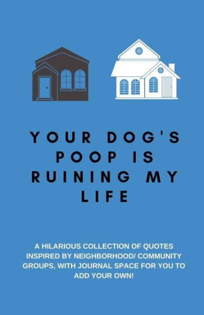 your-dog-s-poop-is-ruining-my-life-a-hilarious-collection-of-quotes