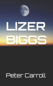 Title: Lizer Biggs: Quick Fire, Author: Peter Carroll