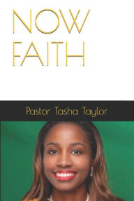 Title: Now Faith, Author: Tasha A. Taylor