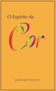 Title: O Espírito da Cor, Author: Mark Wentworth