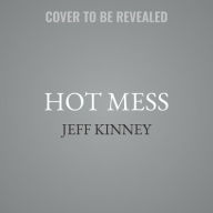 Title: Hot Mess, Author: Jeff Kinney