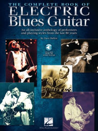 Title: The Complete Book of Electric Blues Guitar: An All-Inclusive Anthology of Performers and Playing Styles from the Last 80 Years with over 130 audio tracks!, Author: Dave Rubin
