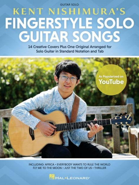 Kent Nishimuras Fingerstyle Solo Guitar Songs 15 Songs Arranged For