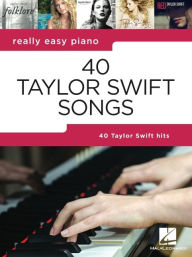 Title: 40 Taylor Swift Songs: Really Easy Piano Series with Lyrics & Performance Tips, Author: Taylor Swift