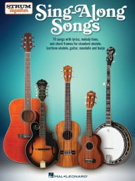 Title: Sing-Along Songs - Strum Together Songbook for Ukulele, Baritone Ukulele, Guitar, Banjo & Mandolin, Author: Mark Phillips