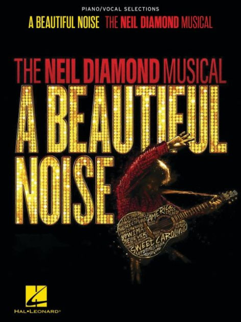 A Beautiful Noise - The Neil Diamond Musical: Piano/Vocal Selections ...