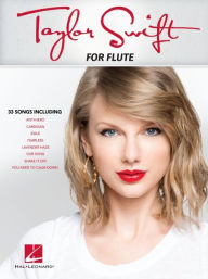 Title: Taylor Swift for Flute - 33 Songs Songs Arranged for Flute, Author: Taylor Swift
