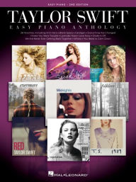 Title: Taylor Swift Easy Piano Anthology - 2nd Edition: Easy-Level Song Arrangements with Lyrics, Author: Taylor Swift