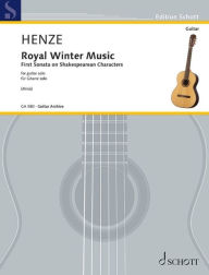 Title: Henze: Royal Winter Music - First Sonata on Shakespearean Characters Solo Guitar, Author: Hans Werner Henze