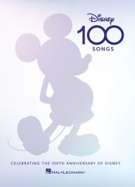 Title: Disney 100 Songs: Songbook Celebrating the 100th Anniversary of Disney Complete with Foreword by Alan Menken, Preface by Disney Historian Randy Thornton, & Colorful Artwork for Each Song, Author: Alan Menken