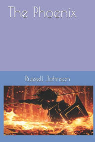 Title: The Phoenix, Author: Russell Johnson