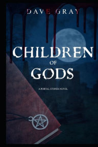 Title: Children of Gods: A Portal Stones novel, Author: Dave Gray