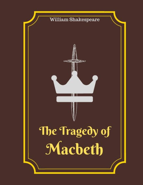 THE TRAGEDY OF MACBETH: Original Classic Text Edition By William ...