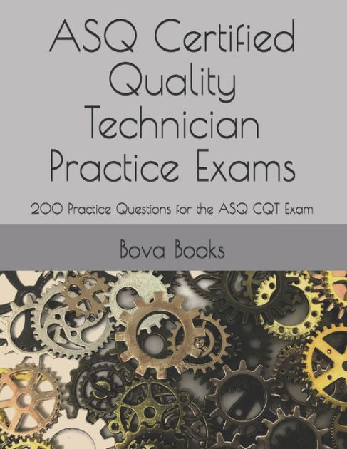 ASQ Certified Quality Technician Practice Exams: 200 Practice Questions Sns-Brigh10