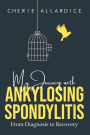 My Journey with Ankylosing Spondylitis: From Diagnosis to Recovery