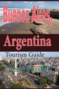 Title: Buenos Aires, Argentina: Tourism Guide, Author: Jesse Russell