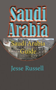 Title: Saudi Arabia: Saudi Arabia Guide, Author: Jesse Russell