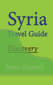Title: Syria Travel Guide: Discovery, Author: Jesse Russell