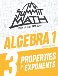 Title: Summit Math Algebra 1 Book 3: Properties of Exponents, Author: Alex Joujan