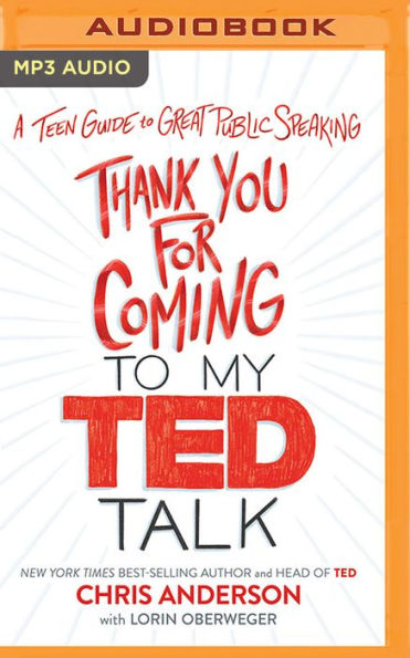 Thank You for Coming to My TED Talk: A Teen Guide to Great Public Speaking