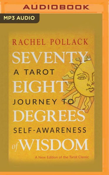 Seventy-Eight Degrees of Wisdom: A Tarot Journey to Self-Awareness