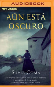 Title: Aún Está Oscuro (Narración en Castellano), Author: Silvia Coma