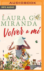Title: Volver a mí, Author: Laura G. Miranda