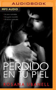 Title: Perdido en tu Piel (Narración en Castellano), Author: Rosana Ubanell