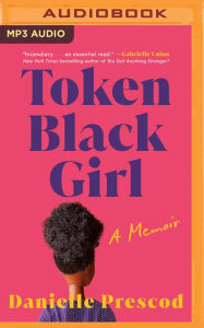 Title: Token Black Girl: A Memoir, Author: Danielle Prescod
