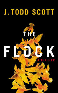 Title: The Flock: A Thriller, Author: J. Todd Scott