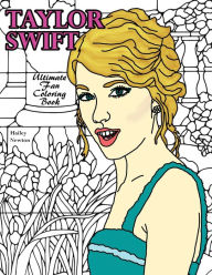 Title: Taylor Swift Ultimate Fan Coloring Book, Author: Hailey Newton