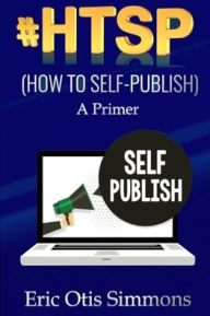 Title: #HTSP - How to Self-Publish, Author: Eric Otis Simmons