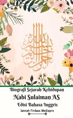 Biografi Sejarah Kehidupan Nabi Sulaiman As Edisi Bahasa Inggris By Jannah Firdaus Mediapro Paperback Barnes Noble