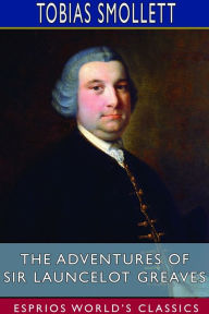 Title: The Adventures of Sir Launcelot Greaves (Esprios Classics), Author: Tobias Smollett