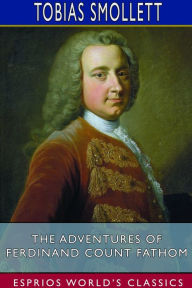 Title: The Adventures of Ferdinand Count Fathom (Esprios Classics), Author: Tobias Smollett