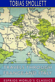 Title: Travels Through France and Italy (Esprios Classics), Author: Tobias Smollett