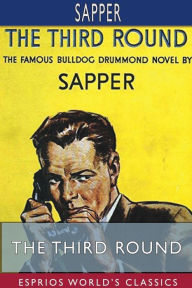 Title: The Third Round (Esprios Classics), Author: Sapper