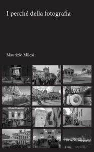 Title: I perchï¿½ della fotografia, Author: Maurizio Milesi