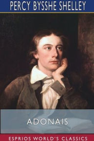 Title: Adonais (Esprios Classics): An Elegy on the Death of John Keats, Author: Percy Bysshe Shelley