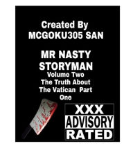 Title: Mr. Nasty Storyman Volume Two The Truth About The Vatican Part One: Mr. Nasty Storyman Volume Two The Truth About The Vatican Part One, Author: MCGOKU305 San