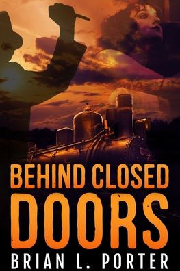 Behind Closed Doors By Brian L Porter Paperback Barnes Noble