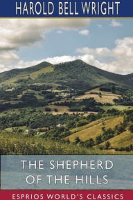 Title: The Shepherd of the Hills (Esprios Classics), Author: Harold Bell Wright