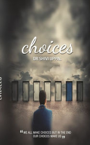 Title: choices, Author: Dr shivi uppal