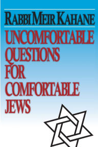 Title: Uncomfortable Questions for Comfortable Jews, Author: Meir Kahane