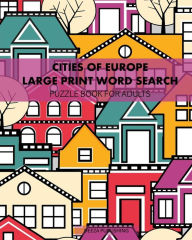 Title: Cities Of Europe: Large Print Word Search: Puzzle Book For Adults, Author: Deeza Publishing