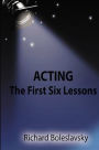 Acting: The First Six Lessons