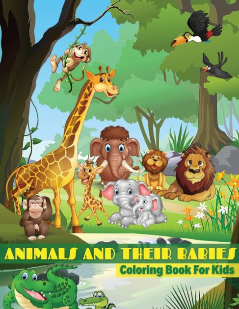 Animals And Their Babies Coloring Book For Kids: Baby Animals Coloring