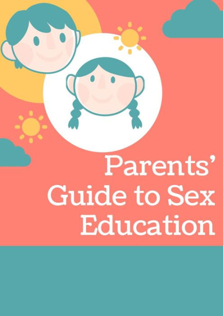 Parents Guide To Sex Education By Olivia Smith NOOK Book EBook